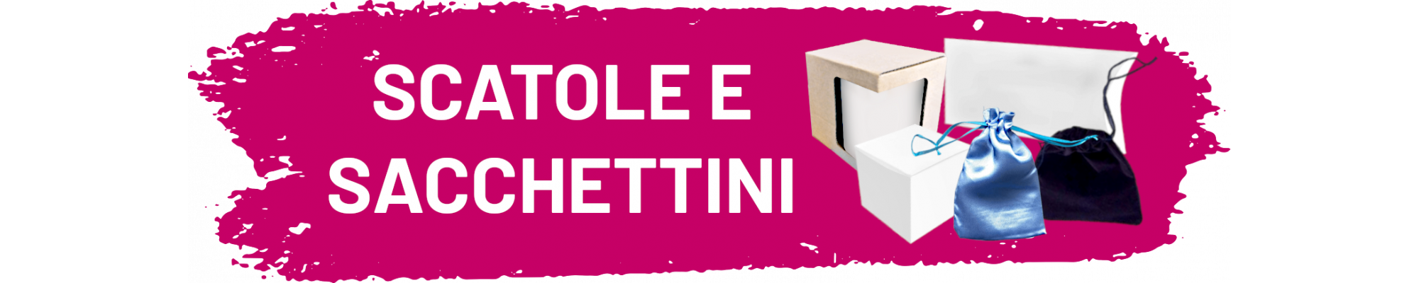 SCATOLE E SACCHETTINI